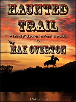 cover image of Haunted Trail a Tale of Wickedness & Moral Turpitude